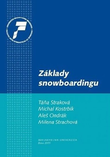 Zklady snowboardingu: Historie, vybaven pro snowboarding, technika a metodika, bezpenost - Kostrbk Michal