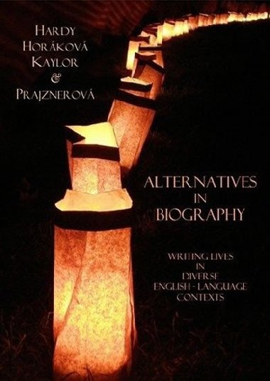 Alternatives in Biography: Writing Lives in Diverse English-Language Contexts - Hardy Stephen