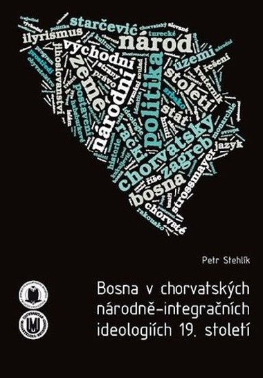 Bosna v chorvatskch nrodn-integranch ideologich 19. stolet - Stehlk Petr
