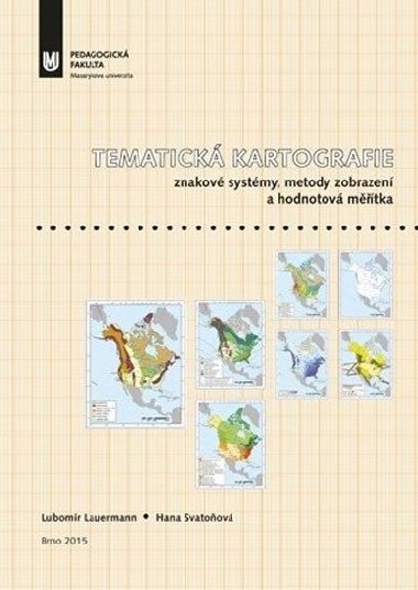 Tematick kartografie: Znakov systmy, metody zobrazen a hodnotov mtka - Lauermann Lubomr