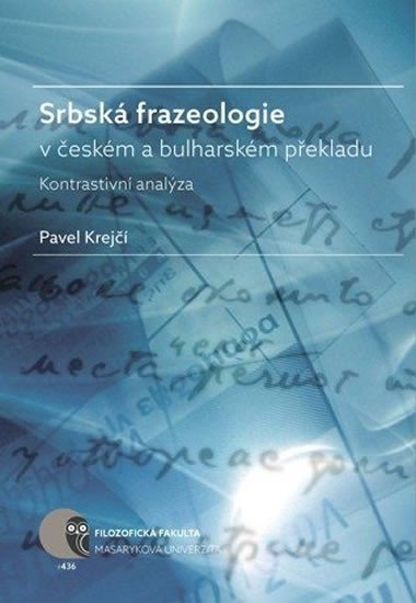 Srbsk frazeologie v eskm a bulharskm pekladu: Kontrastivn analza - Krej Pavel