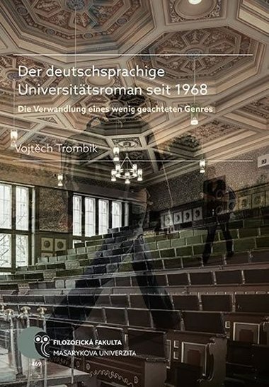 Der deutschsprachige Universittsroman seit 1968: Die Verwandlung eines wenig geachteten Genres - Trombik Vojtch