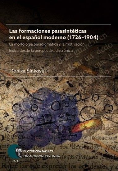Las formaciones parasintticas en el espanol moderno (1726-1904): La morfologa paradigmtica y la motivacin lxica desde la perspectiva diacrnica - inkov Monika