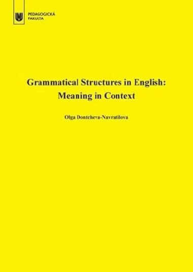 Grammatical Structures in English: Meaning in Context - Dontcheva-Navratilova Olga