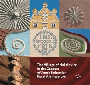 The Village of Holaovice in the Context of South Bohemian Rural Architecture - Pavel Hjek,kol.