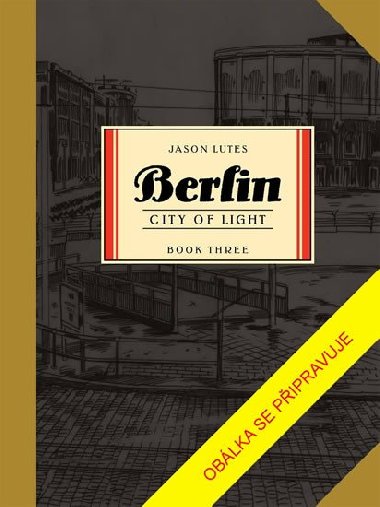 Berlín 3 - Město světla - Jason Lutes