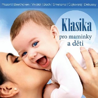 Klasika pro maminky a děti - CD - Wolfgang Amadeus Mozart; Ludwig van Beethoven; Antonio Vivaldi