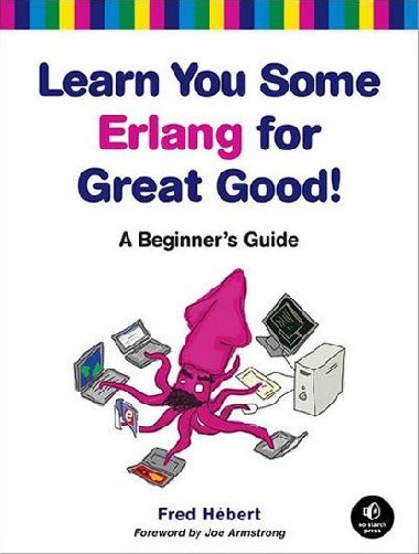 Learn You Some Erlang for Great Good! A Beginners Guide - Hbert Bernard