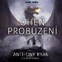 Ohe probuzen - Anthony Ryan; Vasil Fridrich