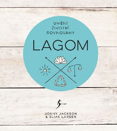 Lagom - Umn ivotn rovnovhy - Larsen Elias, Jackson Jonny