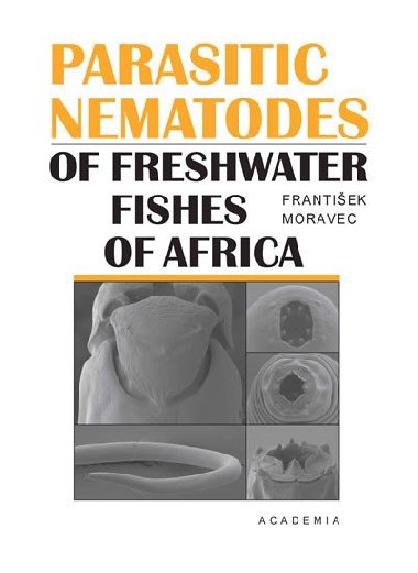Parasitic nematodes of freshwater fishes of Africa - Moravec František