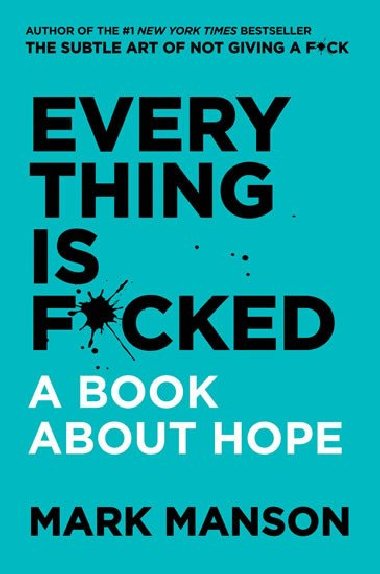 Everything Is F*cked: A Book About Hope - Mason Mark