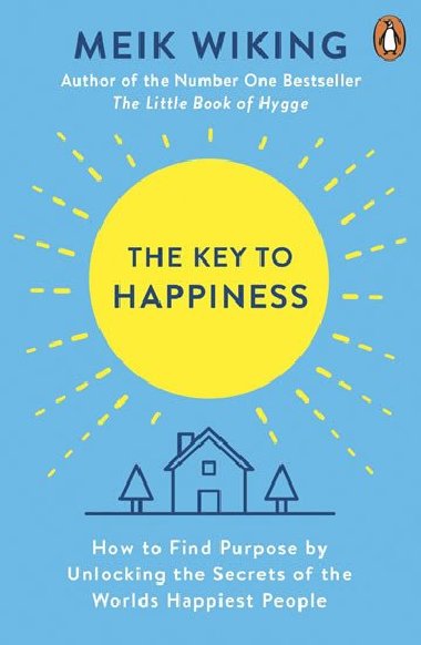 The Key to Happiness: How to Find Purpose by Unlocking the Secrets of the World´s Happiest People - Wiking Meik