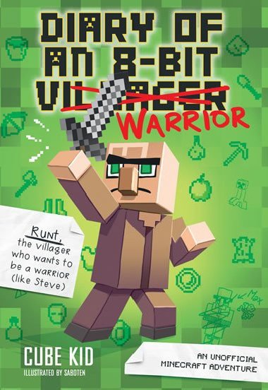 Diary of an 8-Bit Warrior: An Unofficial Minecraft Adventure - Kid Cube