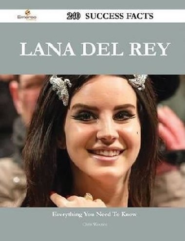 Lana del Rey 240 Success Facts:Everything You Need to Know about Lana del Rey - Wooten Chris