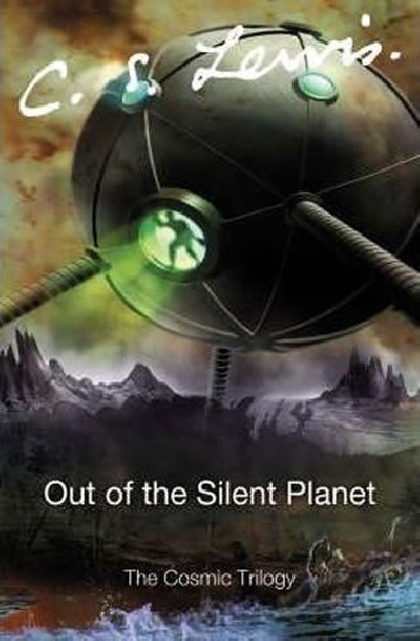Out of the Silent Planet - The Cosmic Trilogy - Lewis C. S.