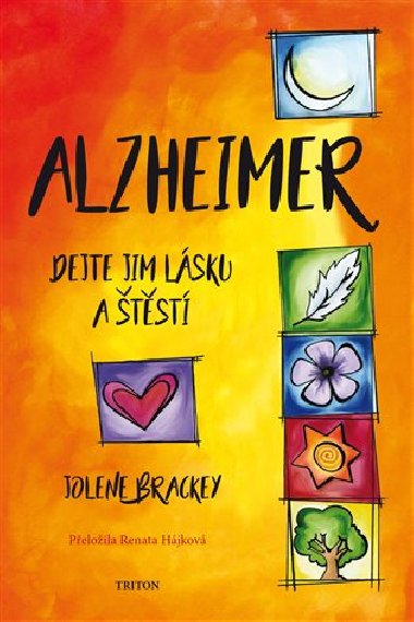 Alzheimer - Dejte jim lsku a tst - Jolene Brackey