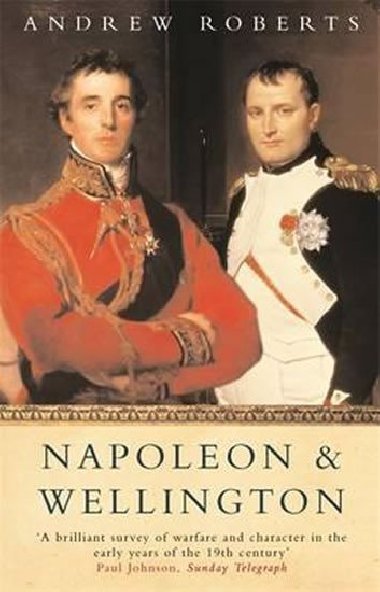 Napoleon and Wellington - Roberts Andrew