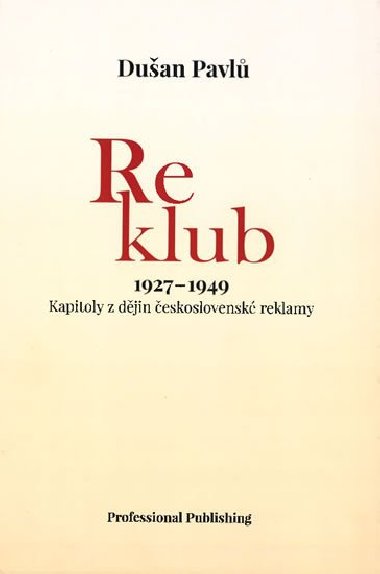 Reklub 1927-1949: Kapitoly z djin eskoslovensk reklamy - Pavl Duan