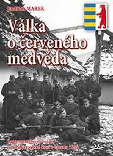 Vlka o ervenho medvda: Zapomenut et vojci na Podkarpatsk Rusi v beznu 1939 - Jindich Marek