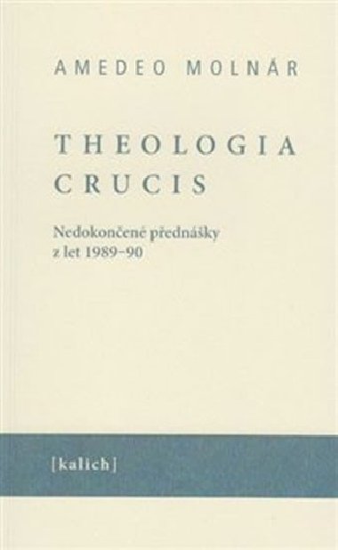 Theologia crucis - Amedeo Molnár,Ota Halama