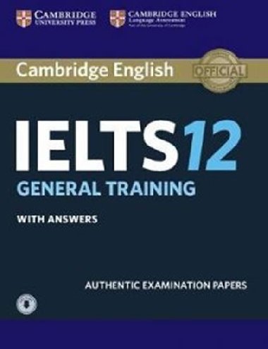 Cambridge IELTS 12 General Training Student`s Book with answers - kolektiv autor