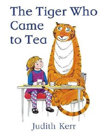 The Tiger Who Came to Tea - Kerrová Judith