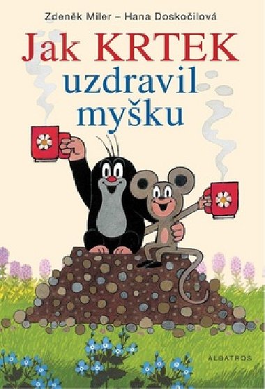 JAK KRTEK UZDRAVIL MYKU - Hana Doskoilov; Zdenk Miler