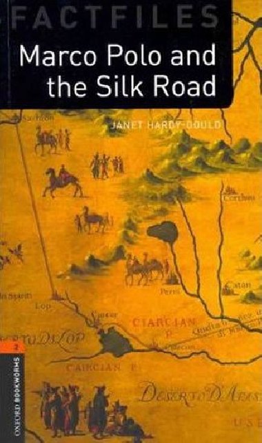 Oxford Bookworms Factfiles New Edition 2 Marco Polo and the Silk Road - Hardy-Gould Janet