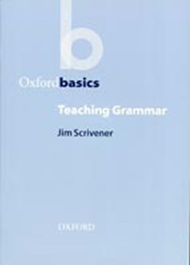 Oxford Basics: Teaching Grammar - Scrivener Jim