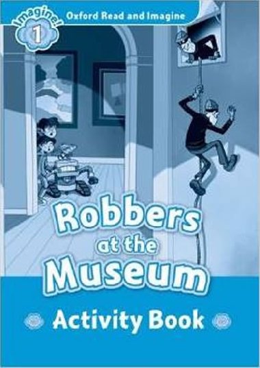 Oxford Read and Imagine Level 1: Robbers at the Museum Activity Book - Shipton Paul