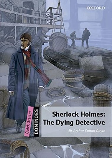 Dominoes Second Edition Level Quick Starter - Sherlock Holmes: The Dying Detective with Audio Mp3 Pk - Doyle Arthur Conan