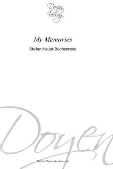 My Memories: Stefan Haupt-Buchenrode - Haupt-Buchenrode Stefan