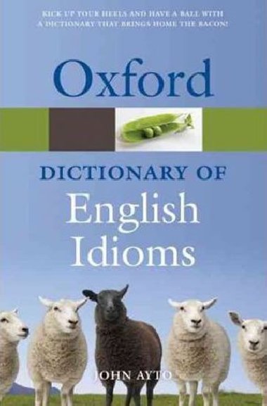 Oxford Dictionary of English Idioms 3rd - Ayto John
