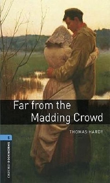 Oxford Bookworms Library New Edition 5 Far From the Madding Crowd - Hardy Thomas