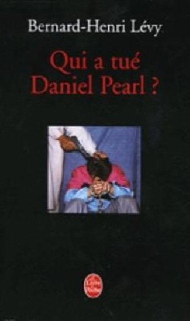 Qui a tu Daniel Pearl? - Lvy Bernard-Henri