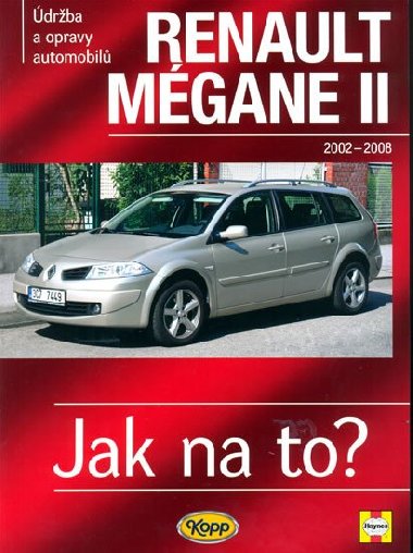 Renault Megane II od r. 2002 do r. 2009 - Jak na to? slo 103 - Peter T. Gill