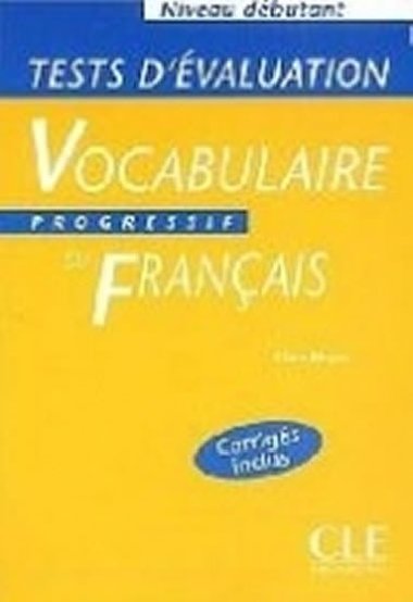 Vocabulaire progressif du francais Dbutant Tests dvaluation - Miquel Claire