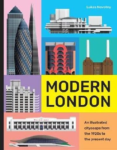 Modern London : An illustrated tour of London`s cityscape from the 1920s to the present day - Novotn Luk