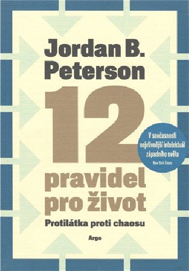 12 pravidel pro život - protilátka proti chaosu - Jordan B. Peterson