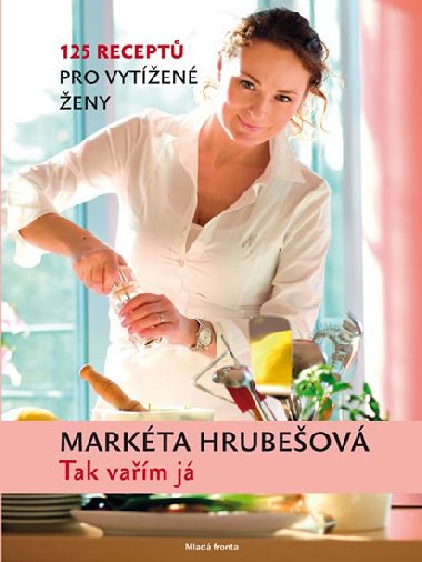 Tak vam j - 125 recept pro vyten eny - Markta Hrubeov