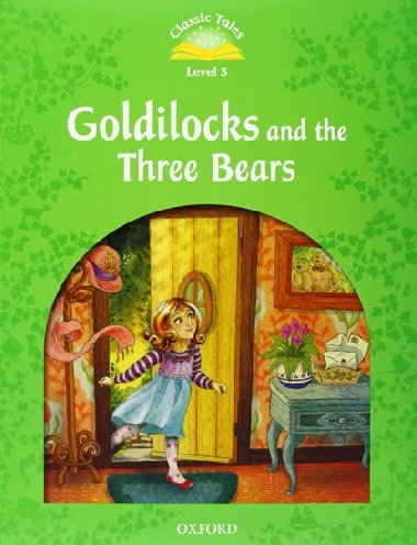 Classic Tales Second Edition Level 3 Goldilocks and the Three Bears + Audio CD Pack - Arengo Sue