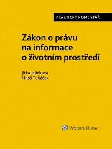 Zákon o právu na informace o životním prostředí - Praktický komentář - Jitka Jelínková; Miloš Tuháček