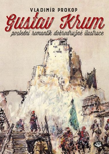 Gustav Krum posledn romantik dobrodrun ilustrace - Vladimr Prokop