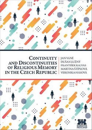 Continuity and Discontinuities of Religious Memory in the Czech Republic - Jan Váně; Dušan Lužný; František Kalvas