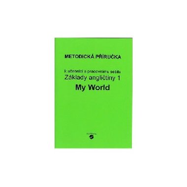 Zklady anglitiny 1 - MY WORLD - metodick pruka - Klmov Alena
