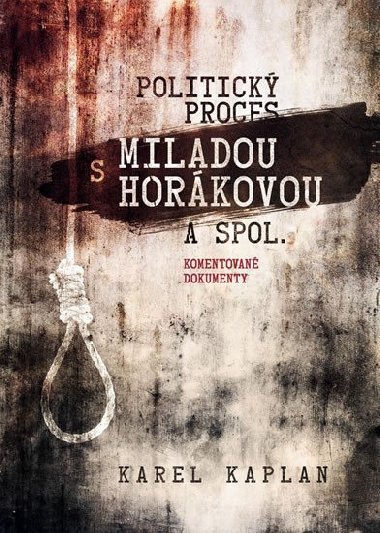 Politick proces s Miladou Horkovou a spol. - Komentovan dokumenty - Karel Kaplan