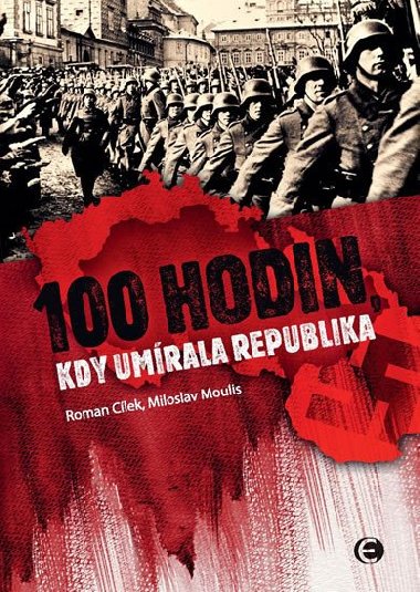 100 hodin, kdy umrala republika - Roman Clek; Miloslav Moulis