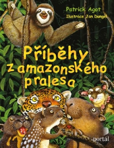Pbhy z amazonskho pralesa - Patrick M. Agot; Jan Dungel