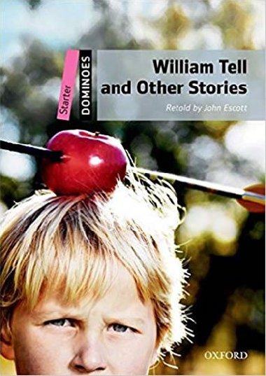 Dominoes Second Edition Level Starter - William Tell and Other Stories + MultiRom Pack - Escott John